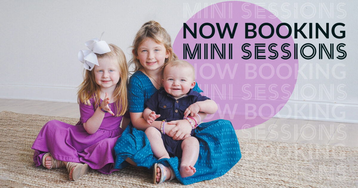 NOW BOOKING MINI SESSIONS